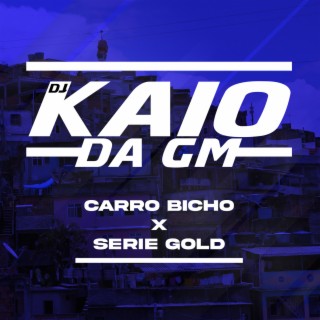 CARRO BICHO x SERIE GOLD