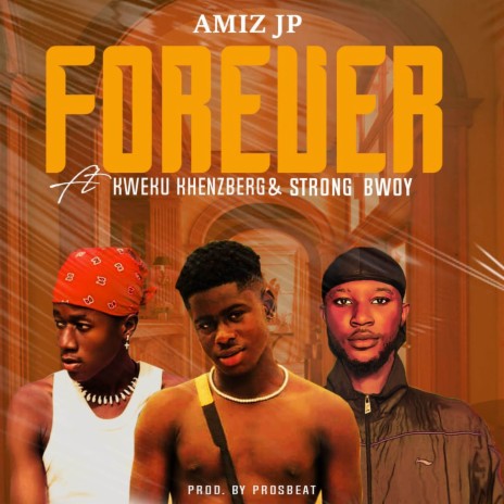 Forever ft. Kweku Khenzberg & Strongbwoy | Boomplay Music