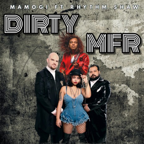 Dirty MFR ft. Rhythm Shaw