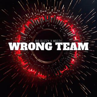 Wrong Team (feat. Mozzy)