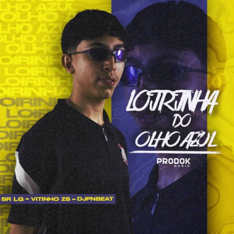 Loirinha do Olho Azul ft. Mc Vitinho ZS & Sr Lg | Boomplay Music