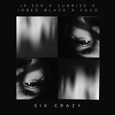 SIX CRAZY´S ft. Jp.eer, Sunrise & Faco | Boomplay Music