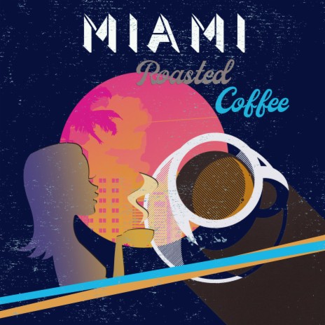 Miami Roasted Coffee (feat. Camilla Sperati) | Boomplay Music