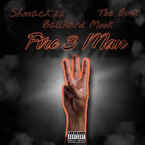 Fire 3 Man ft. Shmackzz & Tbe Bink | Boomplay Music