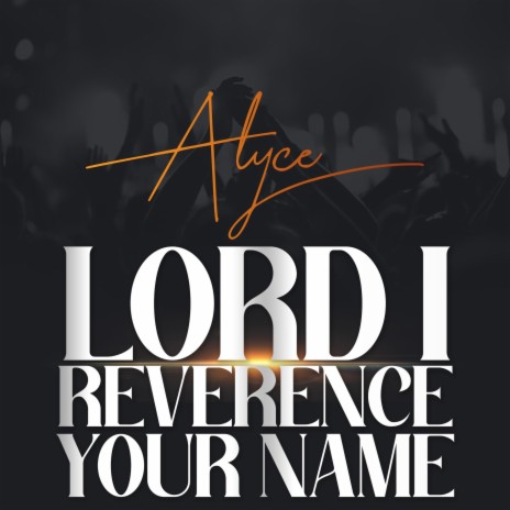 Lord I Reverence Your Name | Boomplay Music
