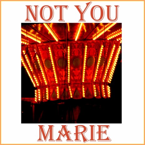 Not You, Marie | Boomplay Music