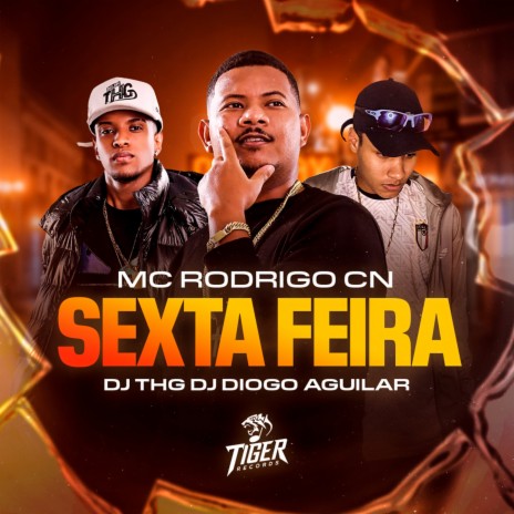 Sexta Feira ft. MC Rodrigo do CN & Dj Diogo Aguilar | Boomplay Music