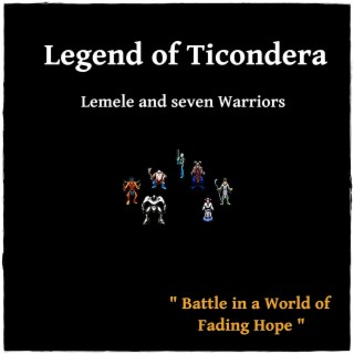 Legend of Ticondera - Lemele and Seven Warriors (Battle in a World of Fading Hope)
