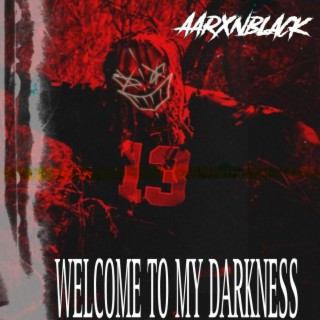 WELCOME TO MY DARKNESS