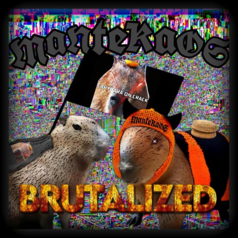 BRUTALIZED ft. Capybara On Crack | Boomplay Music
