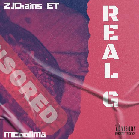 REAL G ft. ZJ CHAINS E.T. & MCOOLIMA | Boomplay Music