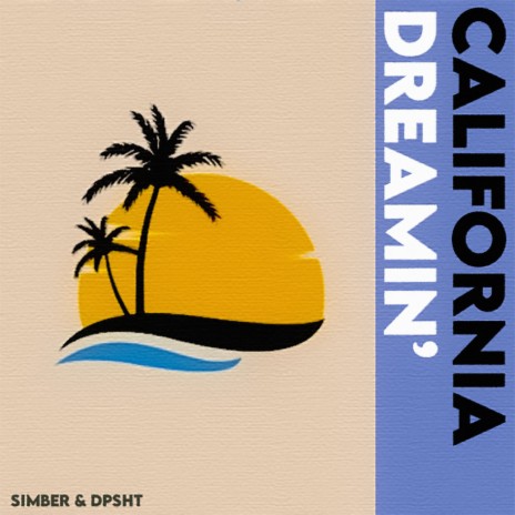 California Dreamin' ft. Dpsht