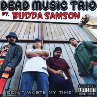 Don't Waste My Time (feat. Budda Samson)