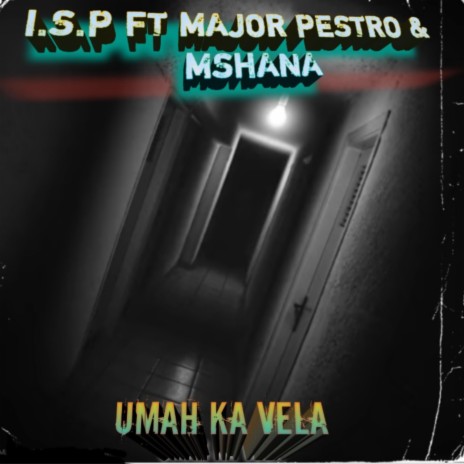 UMAH KA VELA ft. MSHANA & MAJOR PESTRO | Boomplay Music