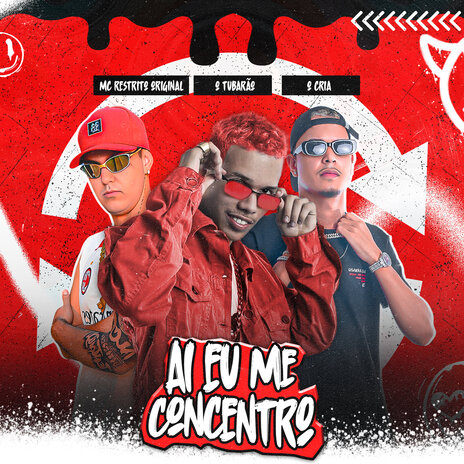 Ai Eu Me Concentro ft. O CRIA & MC RESTRITO ORIGINAL | Boomplay Music