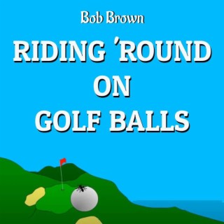 Riding Round on Golf Balls