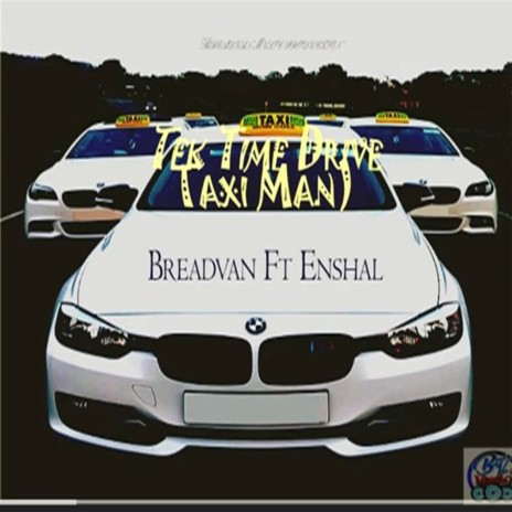 Tek Time Drive Taxi Man ft. Enshal | Boomplay Music