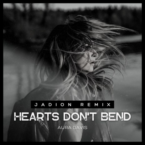 Hearts Don't Bend (Jadion Remix) ft. Jadion | Boomplay Music