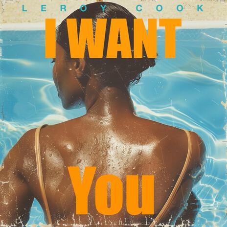 I Want You | Boomplay Music