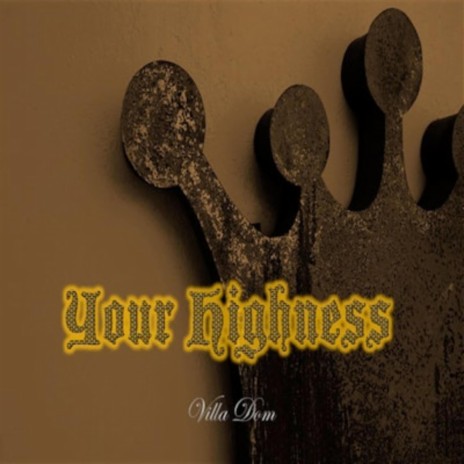 Your Highness | Boomplay Music