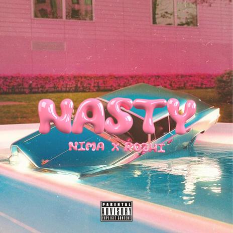 Nasty ft. Rozhi | Boomplay Music