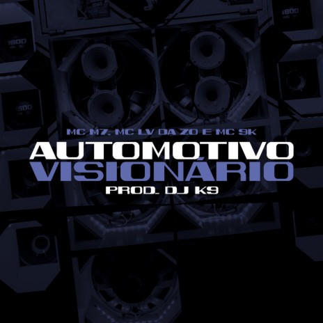 Automotivo Visionário ft. Dj K9, Tropa da W&S, MC M7 & Mc 9K | Boomplay Music