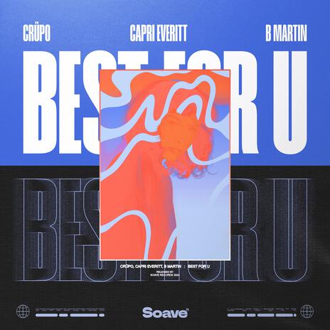 Best For U ft. Capri Everitt & B Martin | Boomplay Music