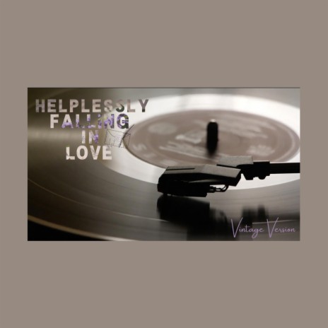 Helplessly falling in love (Vintage Version)