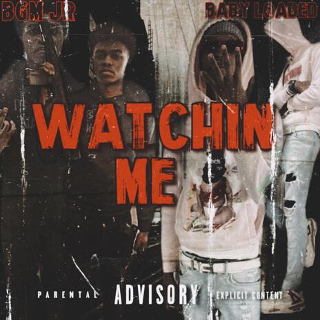 Watchin Me ft. BGM Jr | Boomplay Music