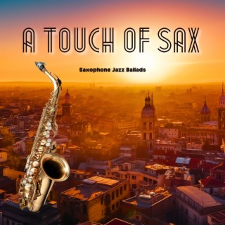 A Touch of Sax: Tender Jazz Ballads