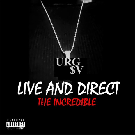 Live and Direct (The Incredible) ft. URG7 | Boomplay Music