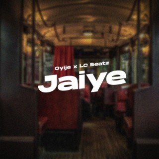 Jaiye ft. LC Beatz lyrics | Boomplay Music