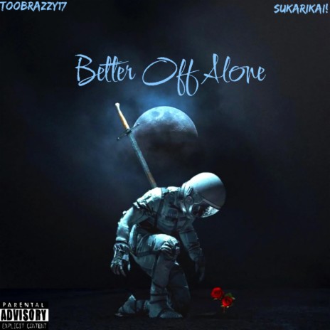 Better Off Alone ft. SukariKai! | Boomplay Music