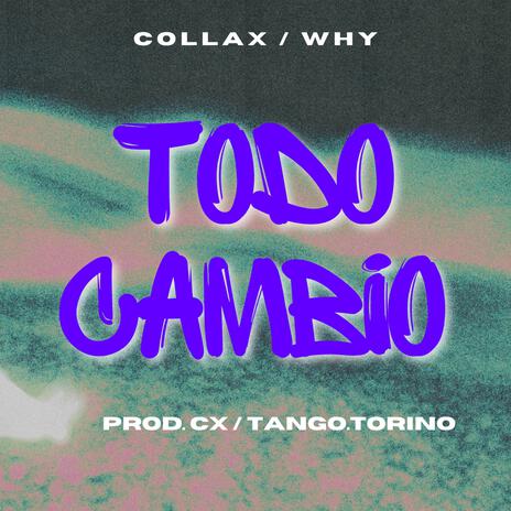 Todo Cambio ft. WHY | Boomplay Music