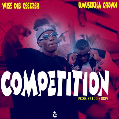 Competition ft. Wise D.I.B Ceezzer | Boomplay Music