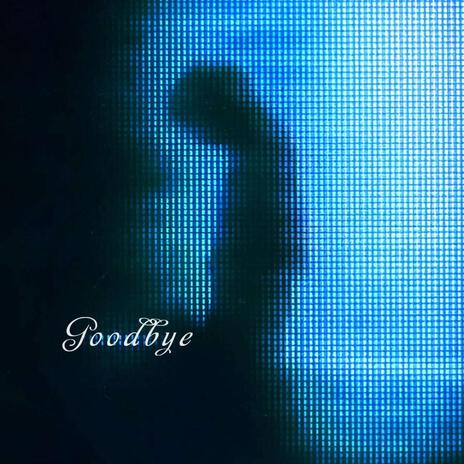 Goodbye | Boomplay Music