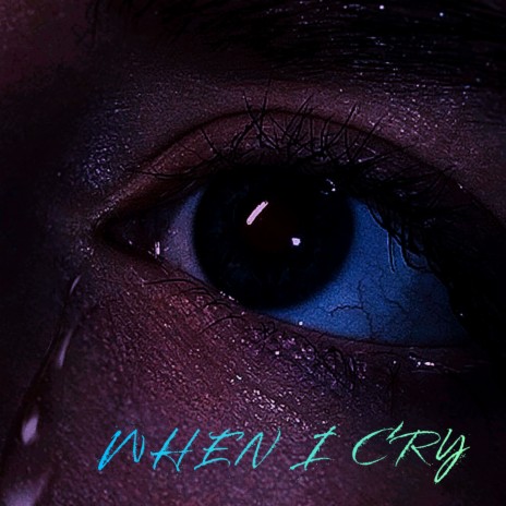 When I Cry | Boomplay Music