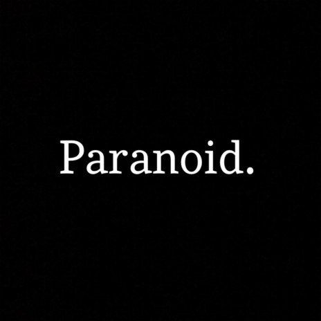 Paranoid!