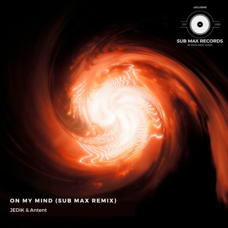 On My Mind (Sub Max Remix) ft. Antent | Boomplay Music