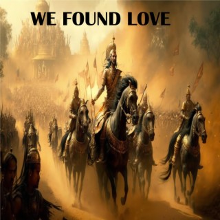 WE FOUND LOVE