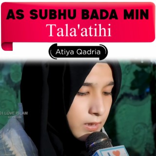 As Subhu Bada Min Tala'Atihi