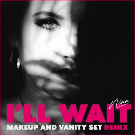 I'll Wait (Makeup and Vanity Set Remix) ft. Makeup and Vanity Set