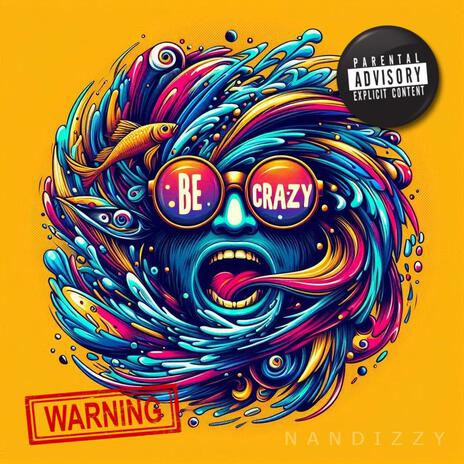 BE CRAZY | Boomplay Music