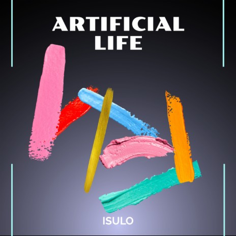 ARTIFICIAL LIFE | Boomplay Music