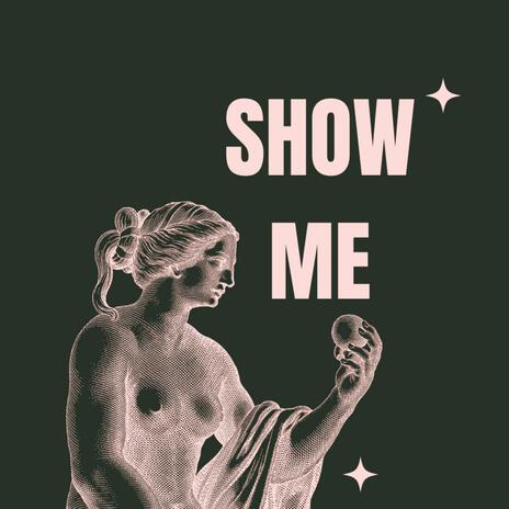 Show me | Boomplay Music