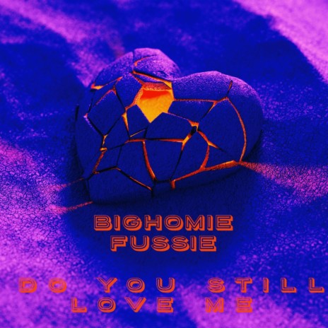 Do You Still Love Me ft. BigHomie Fussie