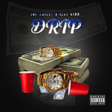 Drip ft. Izzy King | Boomplay Music