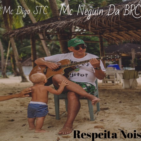 Respeita Nois ft. Mc Neguin Da BRC | Boomplay Music