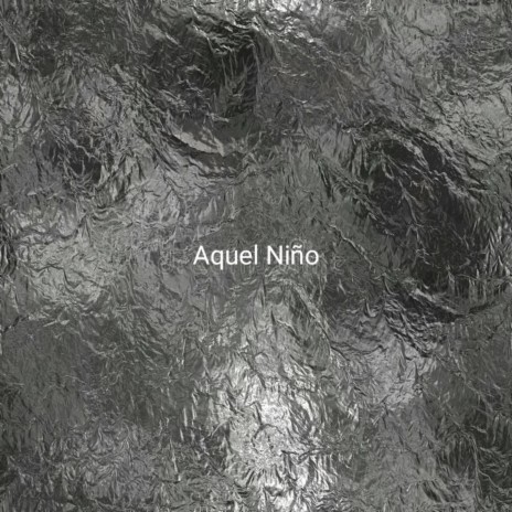 Aquel Niño | Boomplay Music