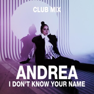 I Don't Know Your Name (Club Mix)